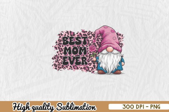 Best Mom Ever Sublimation Gnome PNG