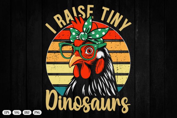 Chicken-Shirt I Raise Tiny Dinosaur Svg