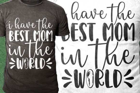 I Have the Best Mom in the World Design