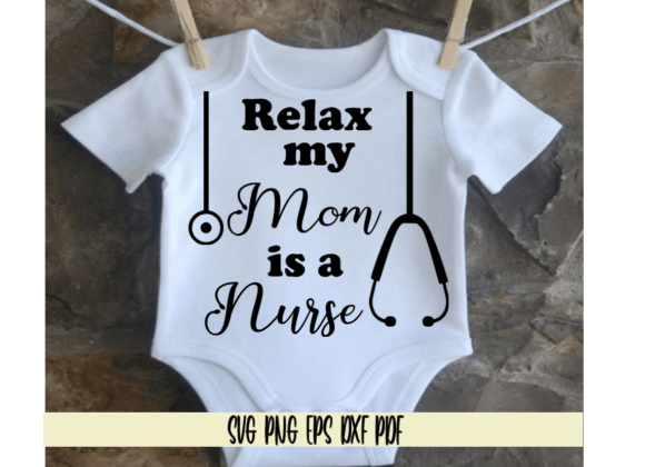 Relax My Mom is a Nurse Baby Onesie